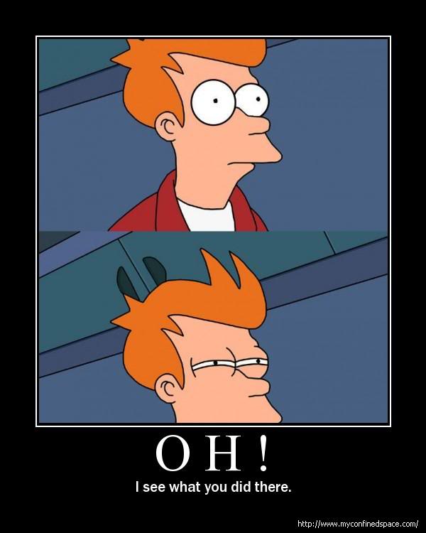 Name:  fry-see-what-you-did-there.jpg
Views: 9
Size:  31.6 KB