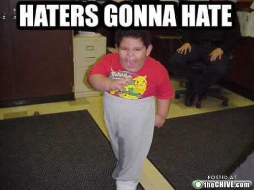 Name:  haters-gonna-hate-7-1.jpg
Views: 16
Size:  16.2 KB